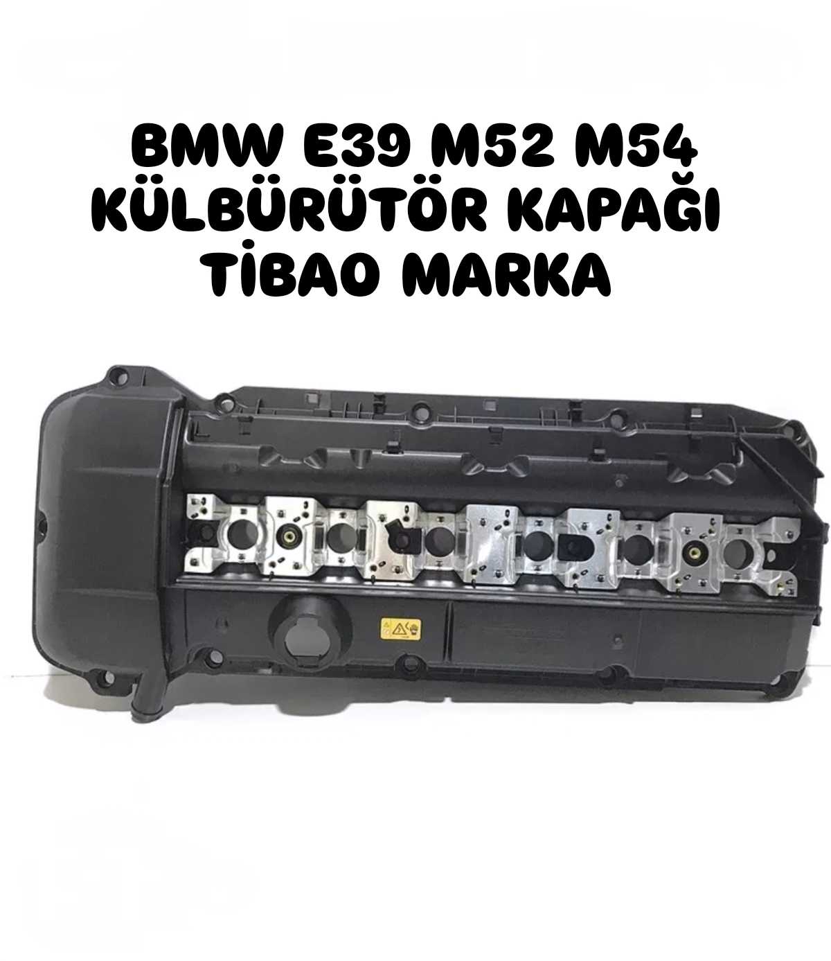 BMW E39 MS2 M54 KÜLBÜRÜTÖR KAPAĞI TİBAO MARKA
